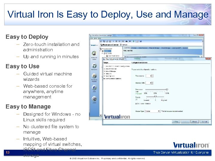 Virtual Iron Is Easy to Deploy, Use and Manage Easy to Deploy – Zero-touch