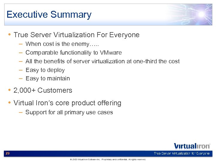Executive Summary • True Server Virtualization For Everyone – – – When cost is