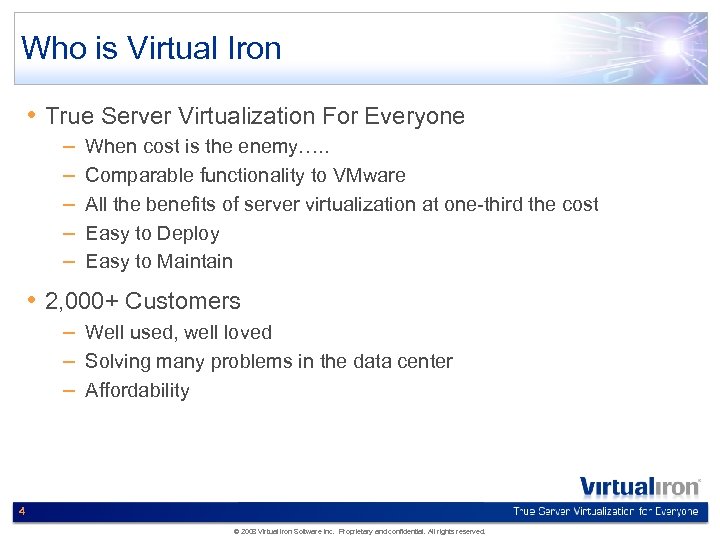 Who is Virtual Iron • True Server Virtualization For Everyone – – – When