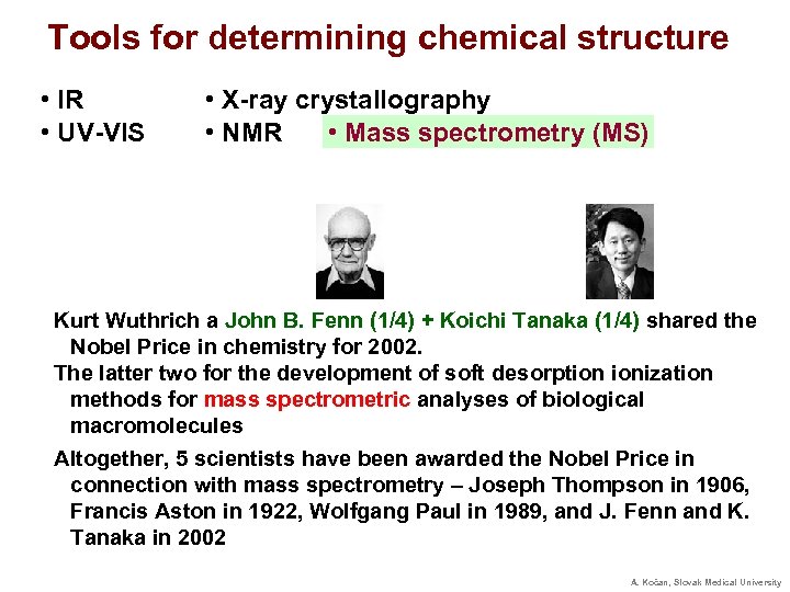 Tools for determining chemical structure • IR • UV-VIS • X-ray crystallography • NMR