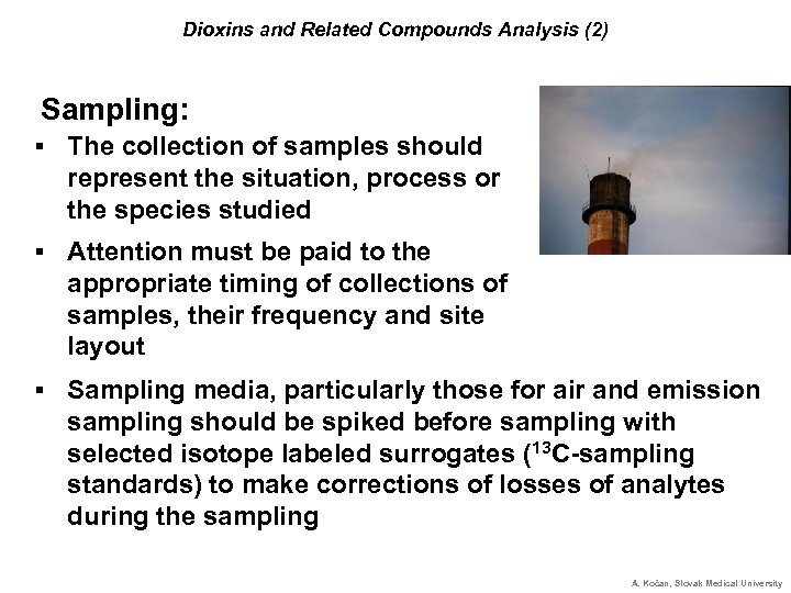 Dioxins and Related Compounds Analysis (2) Sampling: § The collection of samples should represent