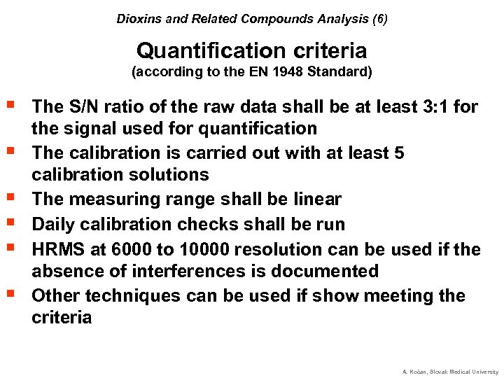 Dioxins and Related Compounds Analysis (6) Quantification criteria (according to the EN 1948 Standard)