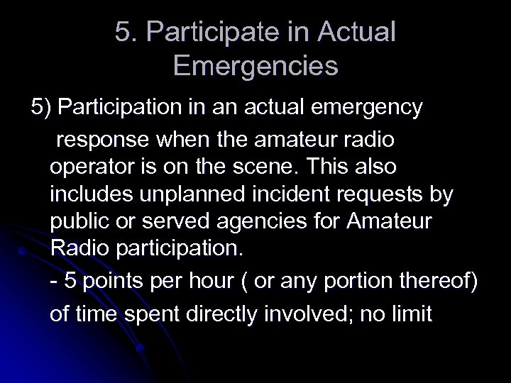 5. Participate in Actual Emergencies 5) Participation in an actual emergency response when the