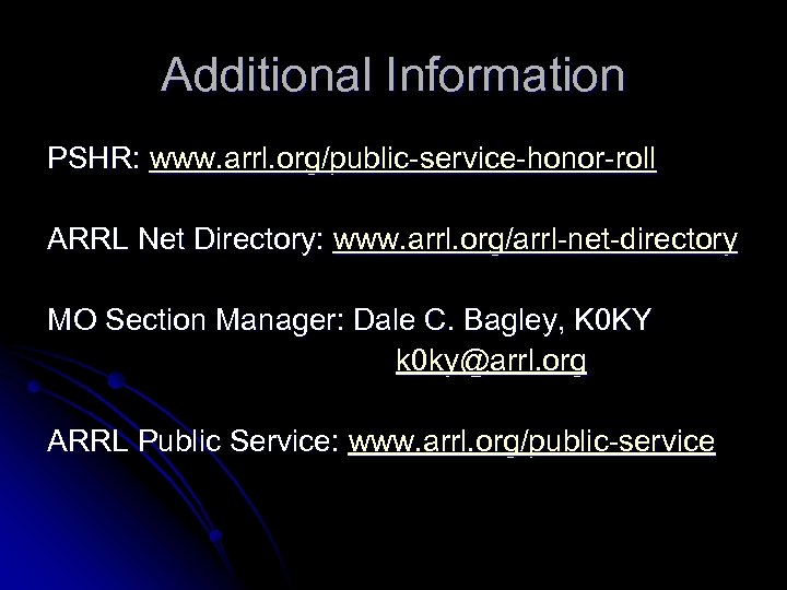 Additional Information PSHR: www. arrl. org/public-service-honor-roll ARRL Net Directory: www. arrl. org/arrl-net-directory MO Section