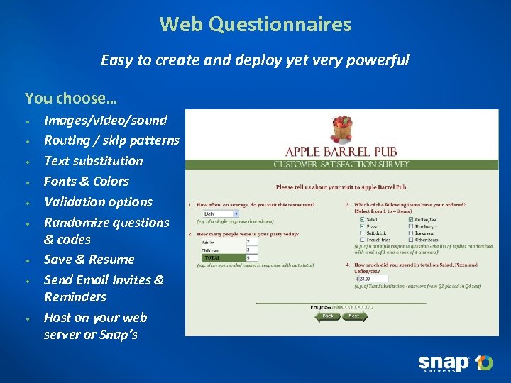 Web Questionnaires Easy to create and deploy yet very powerful You choose… • •