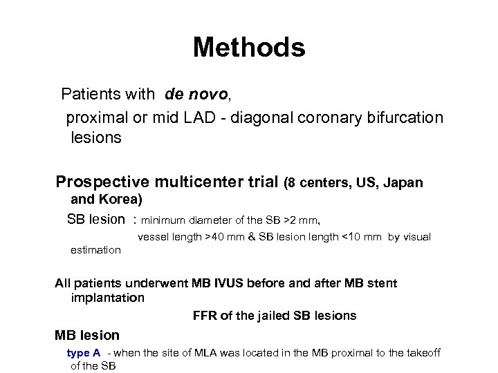 Methods Patients with de novo, proximal or mid LAD - diagonal coronary bifurcation lesions