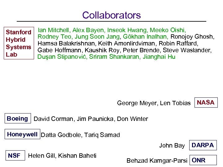 Collaborators Stanford Hybrid Systems Lab Ian Mitchell, Alex Bayen, Inseok Hwang, Meeko Oishi, Rodney