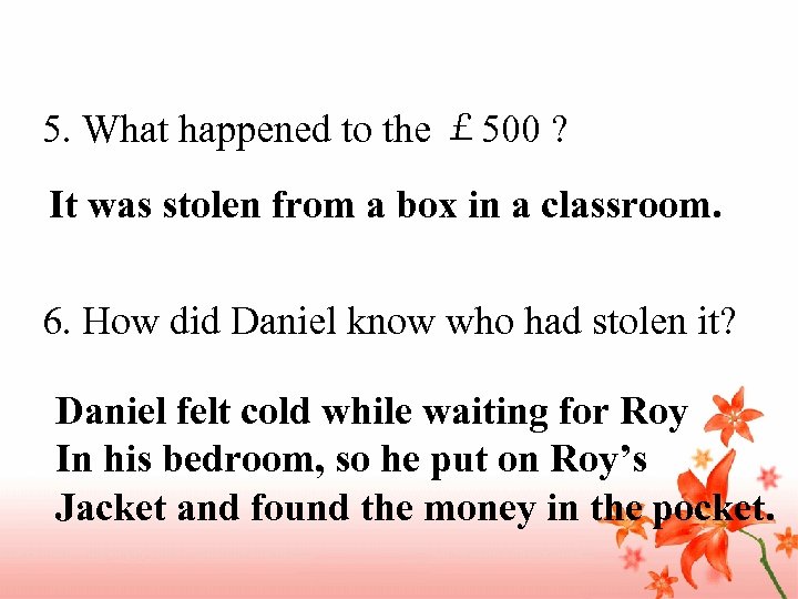 5. What happened to the ￡ 500 ? It was stolen from a box