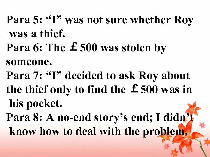 Para 5: “I” was not sure whether Roy was a thief. Para 6: The