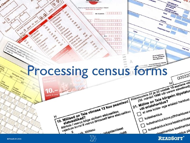 Processing census forms Read. Soft 2004 