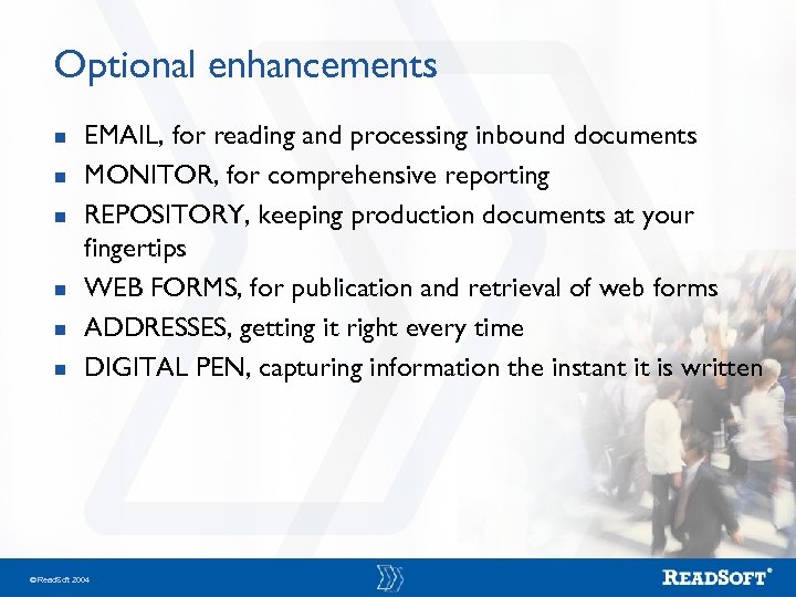 Optional enhancements n n n EMAIL, for reading and processing inbound documents MONITOR, for