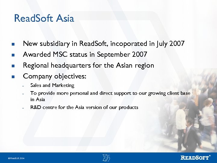 Read. Soft Asia n n New subsidiary in Read. Soft, incoporated in July 2007
