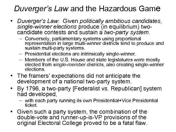 Duverger’s Law and the Hazardous Game • Duverger’s Law: Given politically ambitious candidates, single-winner