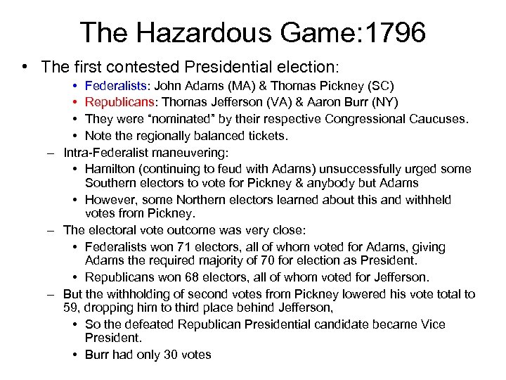 The Hazardous Game: 1796 • The first contested Presidential election: • Federalists: John Adams