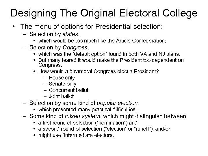 Designing The Original Electoral College • The menu of options for Presidential selection: –