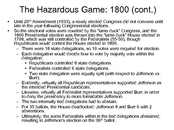 The Hazardous Game: 1800 (cont. ) • • Until 20 th Amendment (1933), a