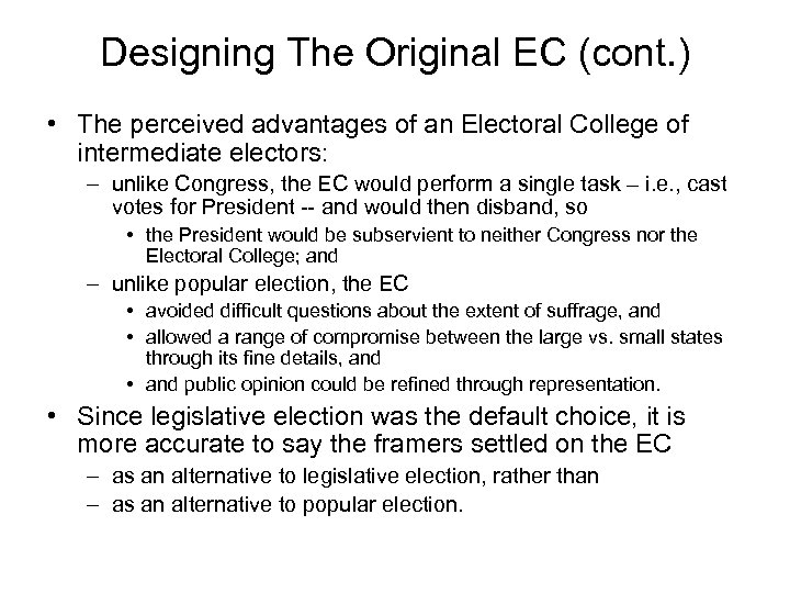 Designing The Original EC (cont. ) • The perceived advantages of an Electoral College