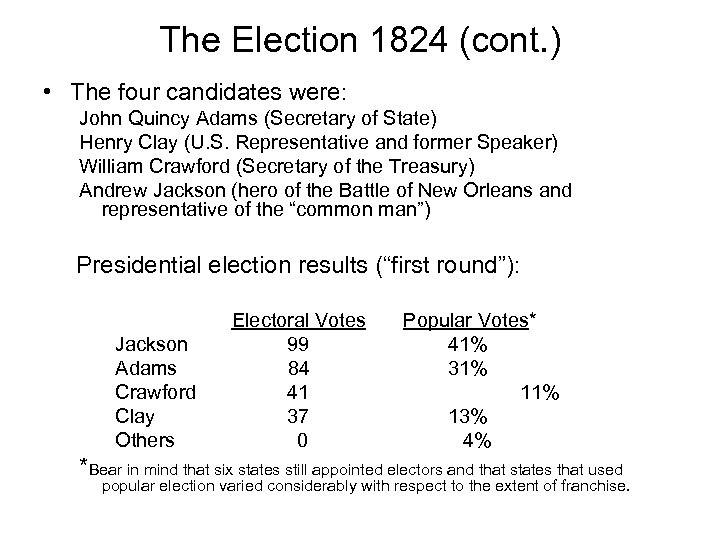 The Election 1824 (cont. ) • The four candidates were: John Quincy Adams (Secretary