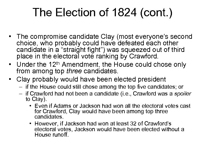 The Election of 1824 (cont. ) • The compromise candidate Clay (most everyone’s second