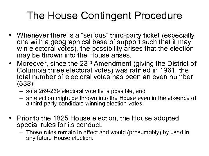 The House Contingent Procedure • Whenever there is a “serious” third-party ticket (especially one