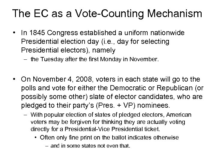 The EC as a Vote-Counting Mechanism • In 1845 Congress established a uniform nationwide