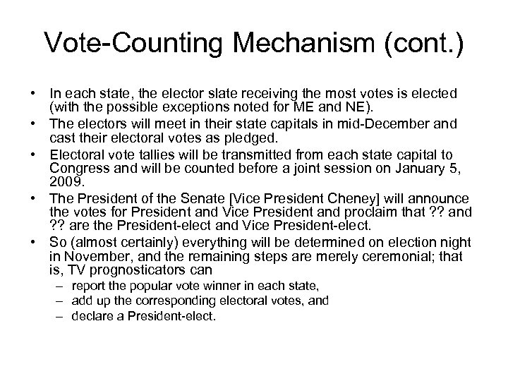 Vote-Counting Mechanism (cont. ) • In each state, the elector slate receiving the most