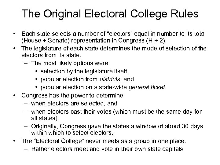 The Original Electoral College Rules • Each state selects a number of “electors” equal