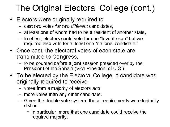 The Original Electoral College (cont. ) • Electors were originally required to – cast