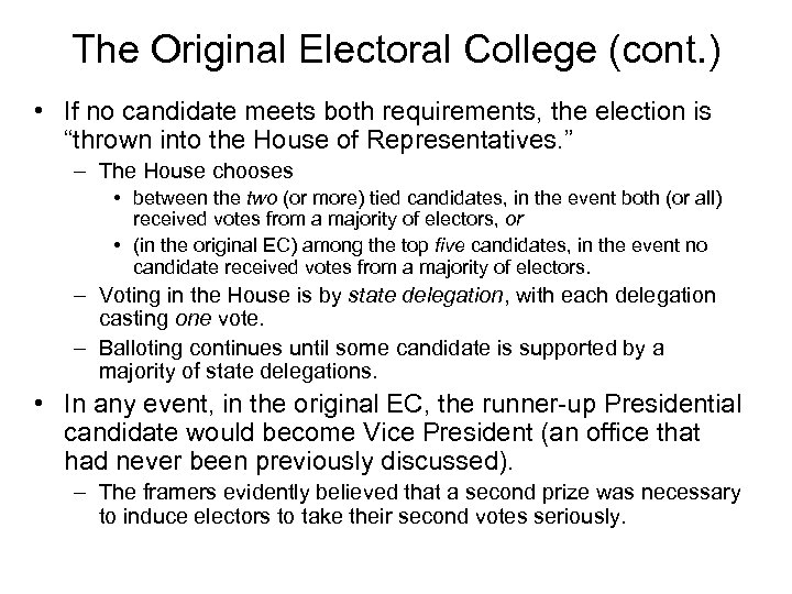 The Original Electoral College (cont. ) • If no candidate meets both requirements, the