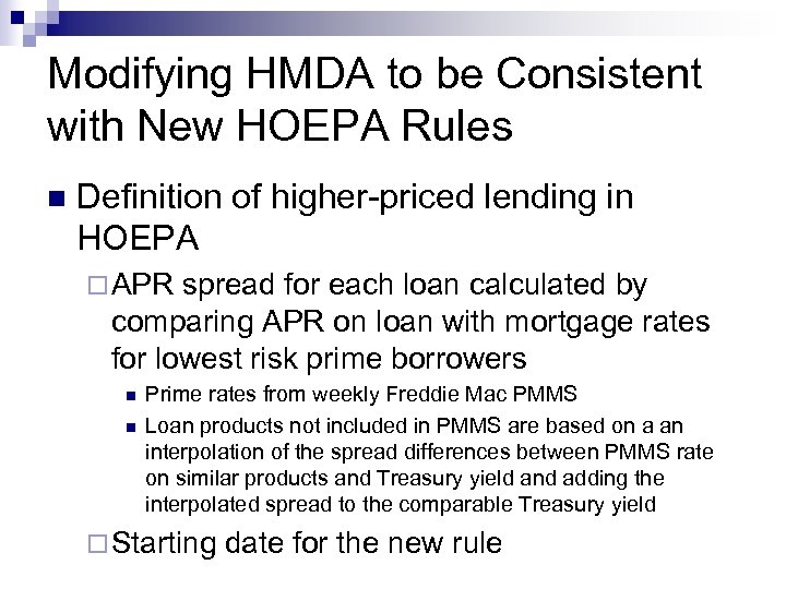 Modifying HMDA to be Consistent with New HOEPA Rules n Definition of higher-priced lending