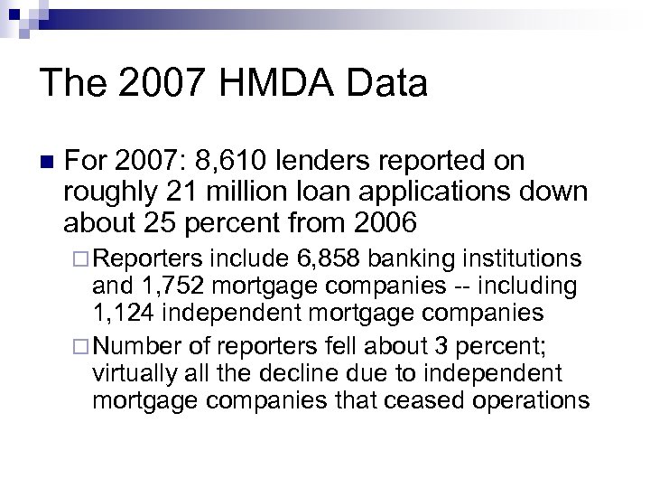 The 2007 HMDA Data n For 2007: 8, 610 lenders reported on roughly 21
