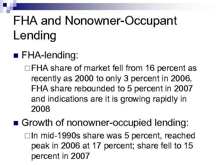 FHA and Nonowner-Occupant Lending n FHA-lending: ¨ FHA share of market fell from 16