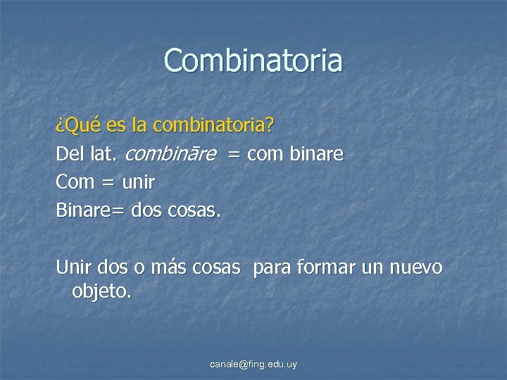 Combinatoria ¿Qué es la combinatoria? Del lat. combināre = com binare Com = unir