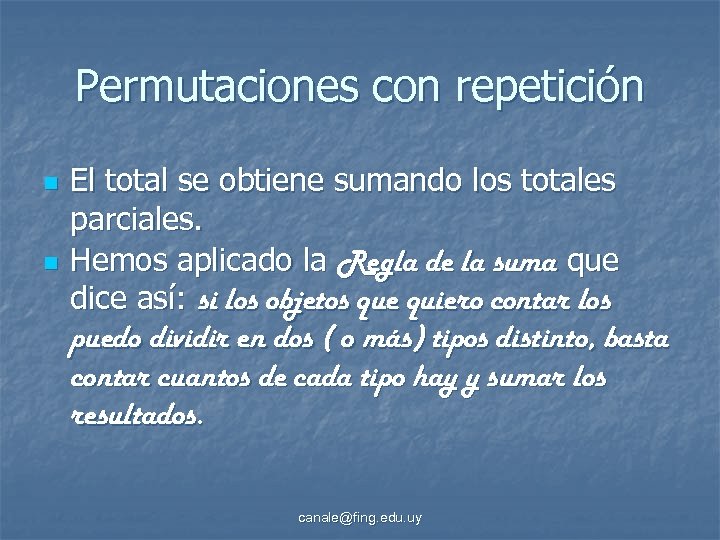 Permutaciones con repetición n n El total se obtiene sumando los totales parciales. Hemos