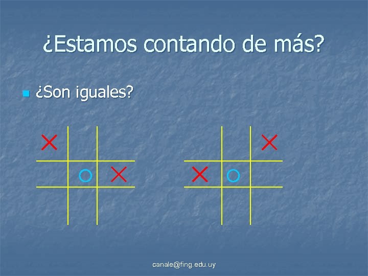¿Estamos contando de más? n ¿Son iguales? canale@fing. edu. uy 