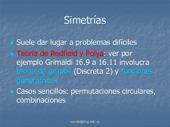 Simetrías n n n Suele dar lugar a problemas difíciles Teoría de Redfield y