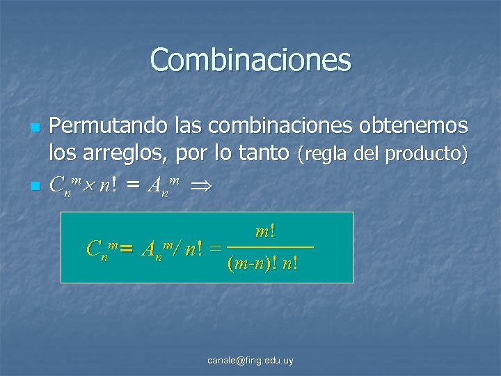 Combinaciones n n Permutando las combinaciones obtenemos los arreglos, por lo tanto (regla del