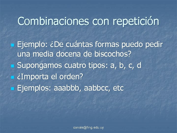 Combinaciones con repetición n n Ejemplo: ¿De cuántas formas puedo pedir una media docena