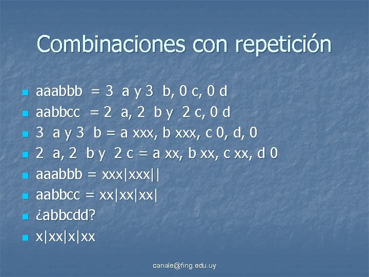 Combinaciones con repetición n n n n aaabbb = 3 a y 3 b,