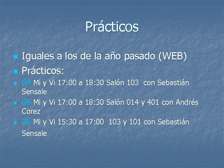 Prácticos n n n Iguales a los de la año pasado (WEB) Prácticos: G