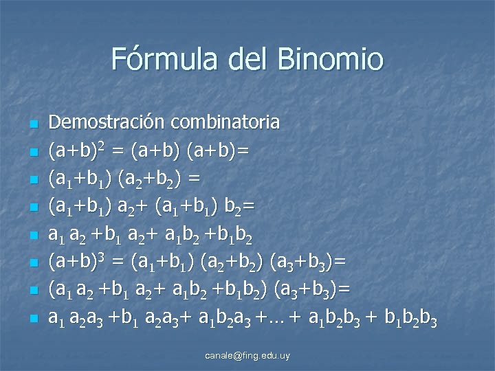 Fórmula del Binomio n n n n Demostración combinatoria (a+b)2 = (a+b)= (a 1+b