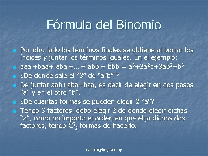 Fórmula del Binomio n n n Por otro lado los términos finales se obtiene