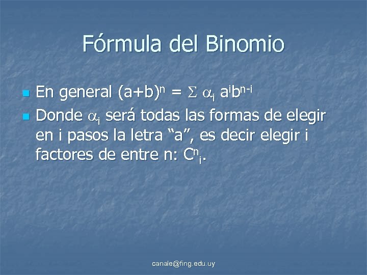 Fórmula del Binomio n n En general (a+b)n = i aibn-i Donde i será