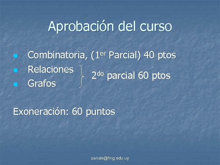 Aprobación del curso n n n Combinatoria, (1 er Parcial) 40 ptos Relaciones 2