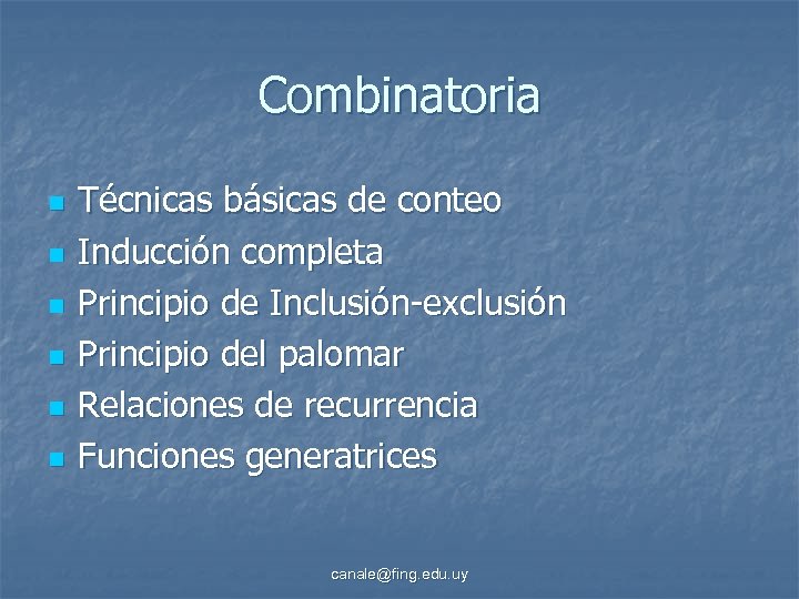 Combinatoria n n n Técnicas básicas de conteo Inducción completa Principio de Inclusión-exclusión Principio