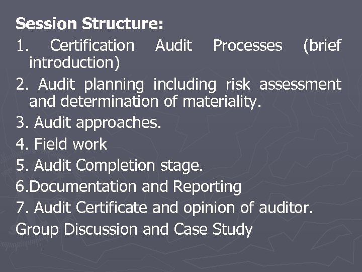 Session Structure: 1. Certification Audit Processes (brief introduction) 2. Audit planning including risk assessment