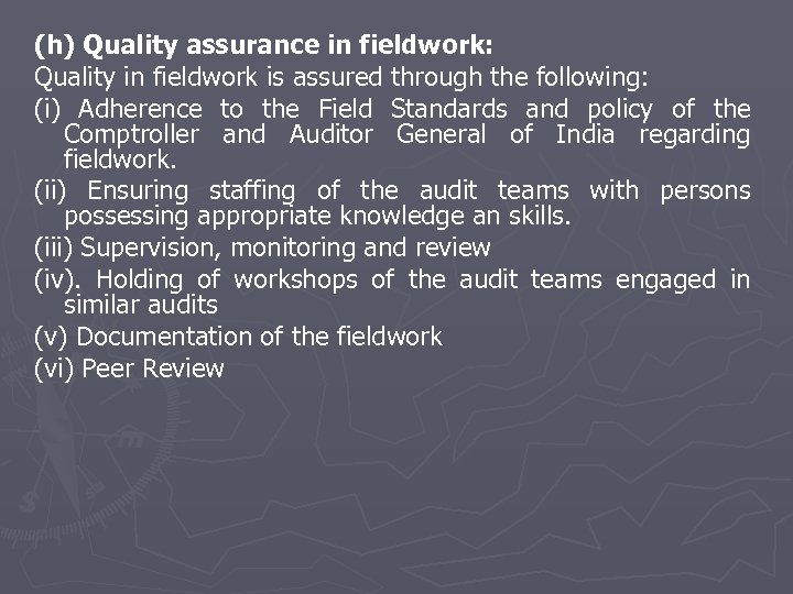 (h) Quality assurance in fieldwork: Quality in fieldwork is assured through the following: (i)