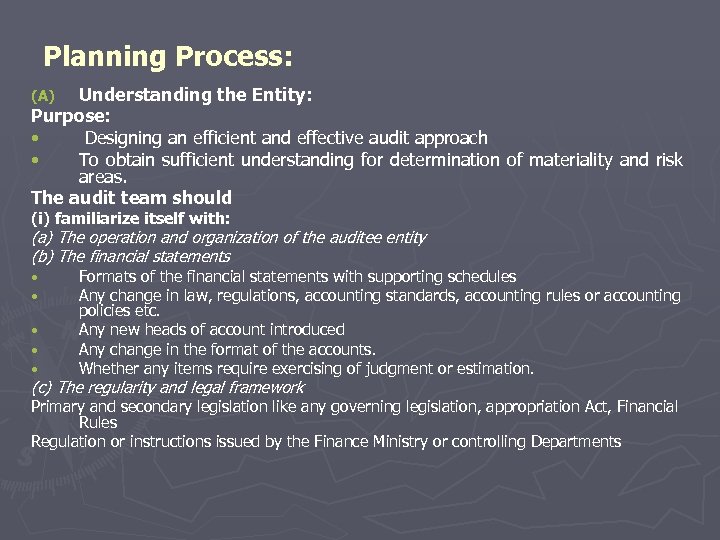 Planning Process: Understanding the Entity: Purpose: • Designing an efficient and effective audit approach