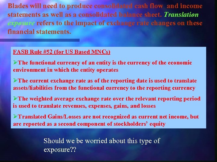 Blades will need to produce consolidated cash flow and income statements as well as