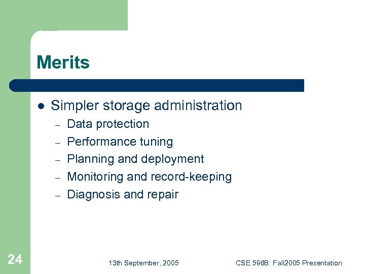 Merits l Simpler storage administration – – – 24 Data protection Performance tuning Planning